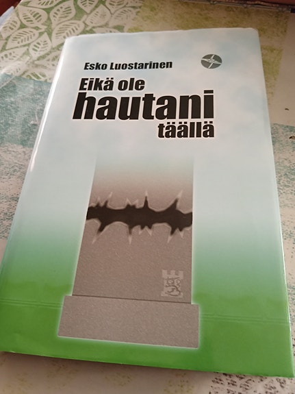 Esko Luostarinen Eikä ole hautani täällä