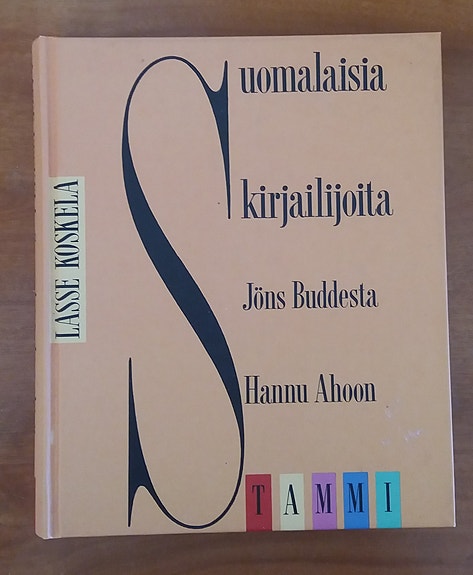 Lasse Koskela  SUOMALAISIA KIRJAILIJOITA Jöns Buddesta Hannu Ahoon