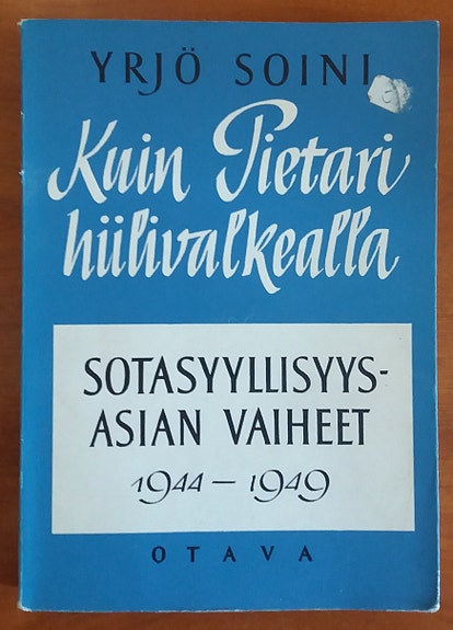 Yrjö Soini Kuin Pietari hiilivalkealla - sotasyyllisyysasiain vaiheet 1944-49