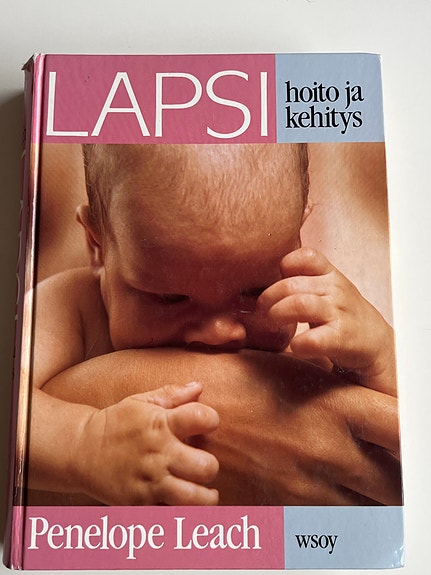 Lapsi Hoito ja Kehitys, Penélope Leach. Paras lastenhoidon teos.