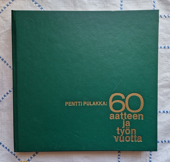 Pentti Pulakka: Keski-Pohjanmaa, 60 aatteen ja työn vuotta