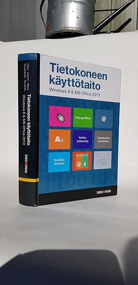 Tietokoneen käyttötaito - Windows 8 & MS Office 2013