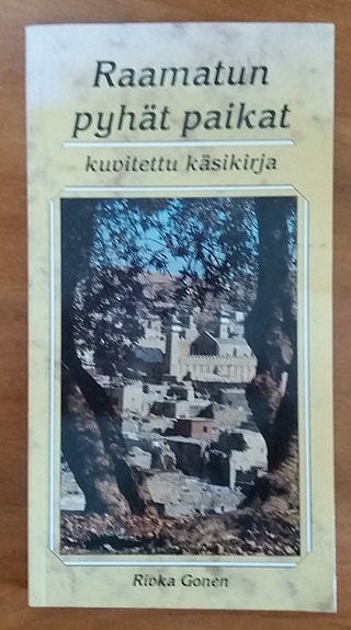 Rivka Gonen RAAMATUN PYHÄT PAIKAT kuvitettu käsikirja Ari Ahola oy 1992