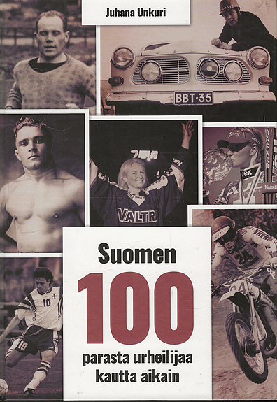 Juhana Unkari: Suomen 100 parasta urheilijaa kautta aikain. 2022.