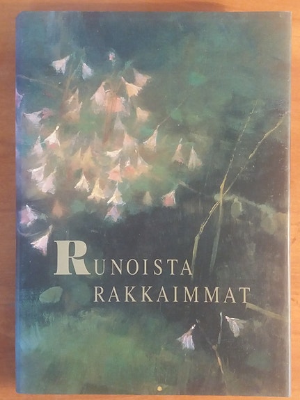 Toim. Mäkelä Hannu RUNOISTA RAKKAIMMAT - Valikoima suomalaisia runoja