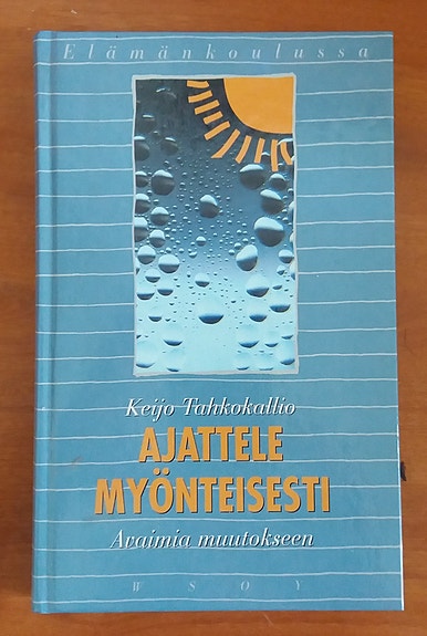 Tahkokallio Keijo AJATTELE MYÖNTEISESTI Avaimia mutokseen