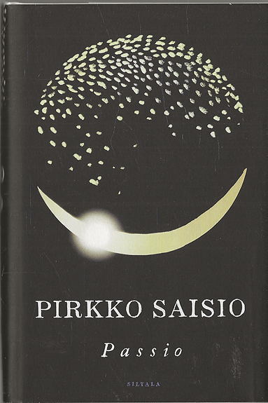Pirkko Saisio:  Passio. Siltala 2021.