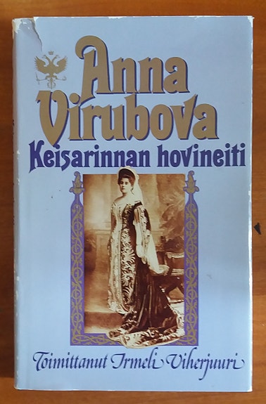 Irmeli Viherjuuri Anna Virubova : Keisarinnan hovineiti SsKk 1987