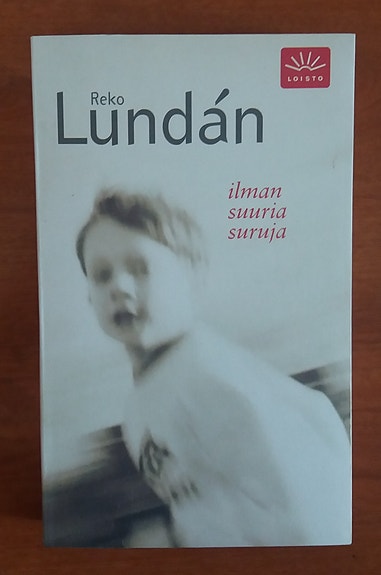 Reko Lundan ILMAN SUURIA SURUJA Wsoy Loisto 8p 2008