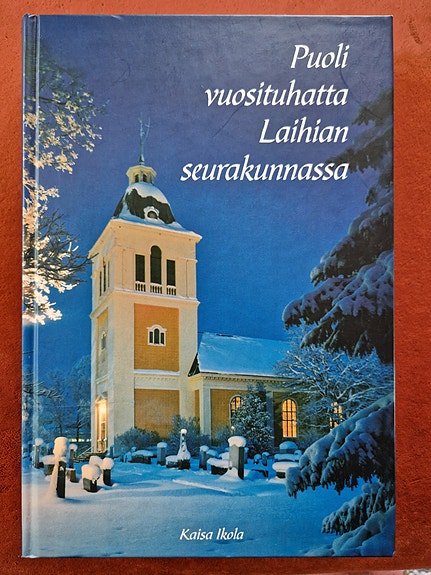 Kaisa Ikola: Puoli vuosituhatta Laihian seurakunnassa