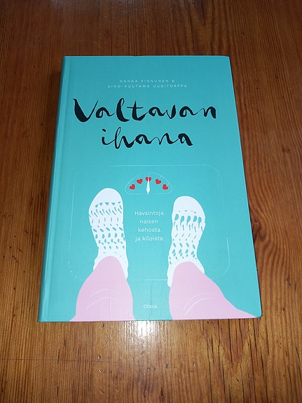 Valtavan ihana : havaintoja naisen kehosta ja kiloista - Hanna Kinnunen