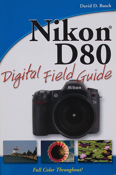 Nikon D80 Digital Field Guide