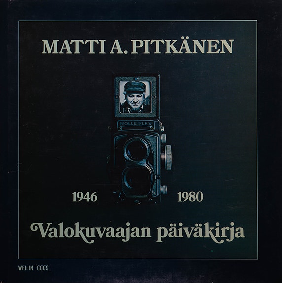 Matti A. Pitkänen Valokuvaajan päiväkirja 1946-1980