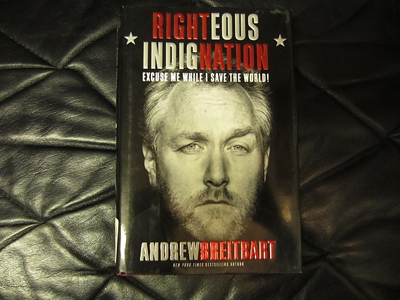 Andrew Breitbart - Righteous Indignation: Excuse Me While I Save the World