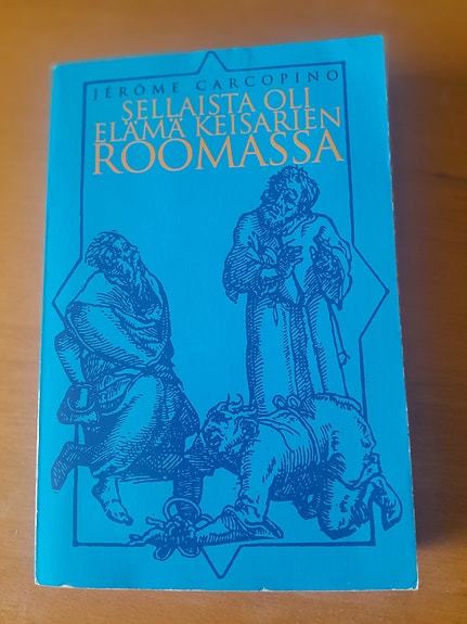 Jerome Carcopino - Sellaista oli elämä keisarien Roomassa