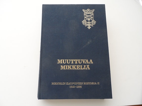 Mikkelin Kaupungin Historia II Muuttuvaa Mikkeliä kirja