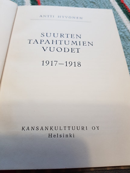Suurten tapahtumien vuodet 1917-1918. Antti Hyvönen.