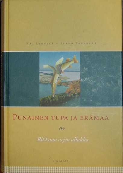 Kai Linnilä : Punainen tupa ja erämaa - rikkaan arjen allakka (2000)