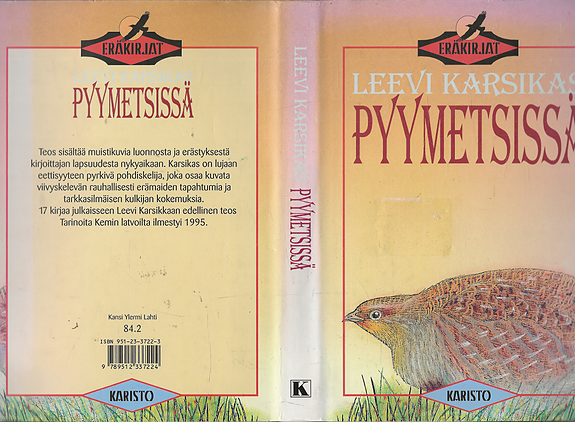 Leevi Karsikas: Pyymetsissä. Eräkertomuksia. Karisto 1997.