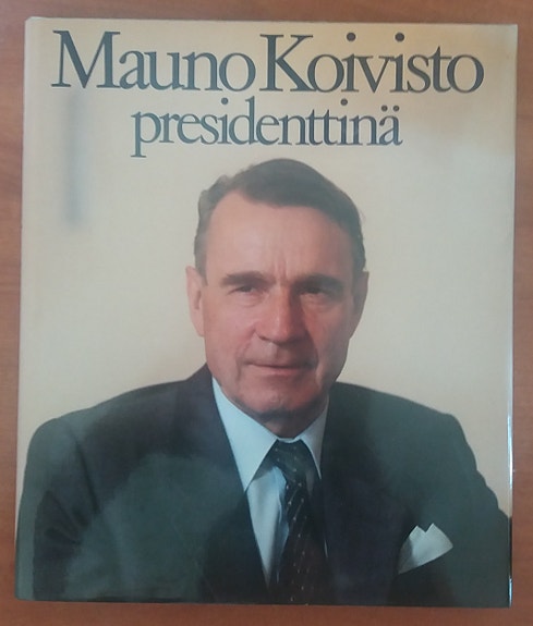 Jaakko Iloniemi MAUNO KOIVISTO PRESIDENTTINÄ Kirjayhtymä 1987