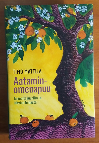 Timo Mattila AATAMINOMENAPUU Tarinoita juurilta ja lehvien lomasta