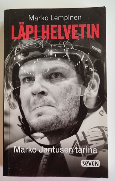 Lempinen Marko: Läpi helvetin - Marko Jantusen tarina (jääkiekko)