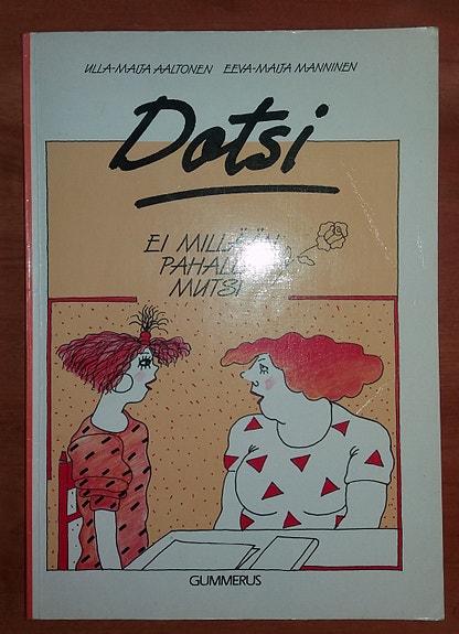 Ulla-Maija Aaltonen DOTSI Ei millään pahalla mutsi Gummerus 1989