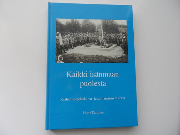 HARRI TURUNEN RAAHEN SUOJELUSKUNTA- JA SOTILASPIIRIN HISTORIA