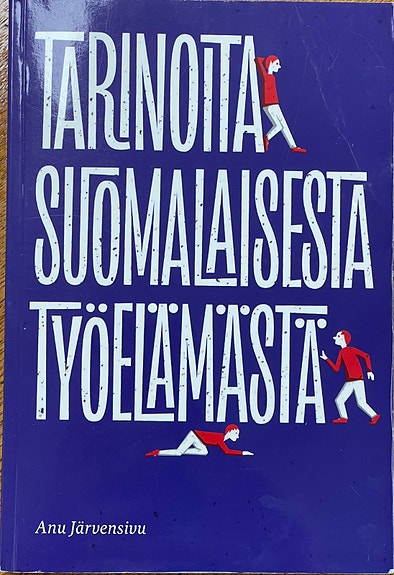 Anu Järvensivu - Tarinoita suomalaisesta työelämästä