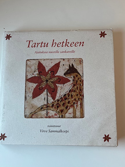 Tartu hetkeen Ajatuksia nuorille sankareille. Voidaan postittaa.