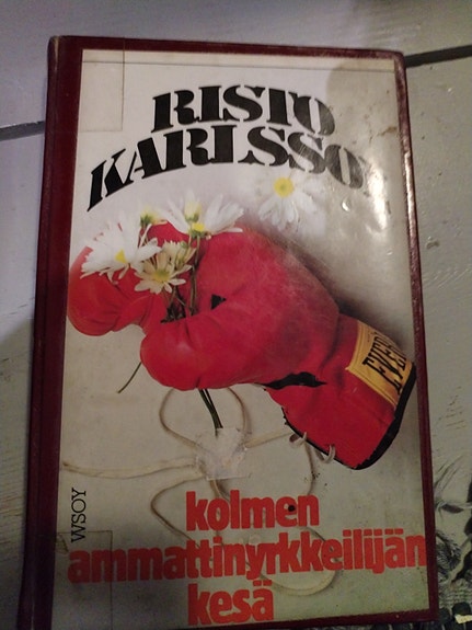 Risto Karlsson : Kolme ammattinyrkkeilijän kesä