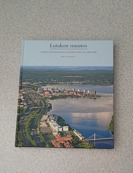 Lutakon muutos - Jyväskylän keskustaa tehtaan pohjille 1985-2009