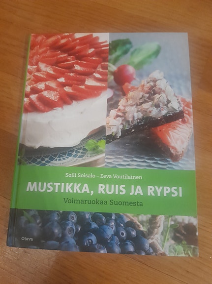 Mustikka,ruis ja rypsi - voimaruokaa suomesta