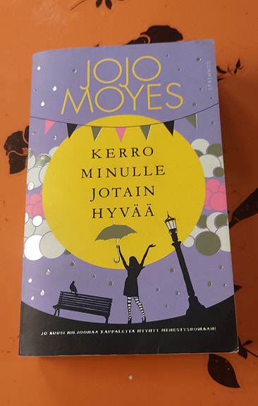 Jojo Moyes : Kerro minulle jotain hyvää - pokkari