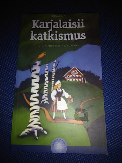 Karjalaisii katkismus - Toimittanut Matti J. Kuronen