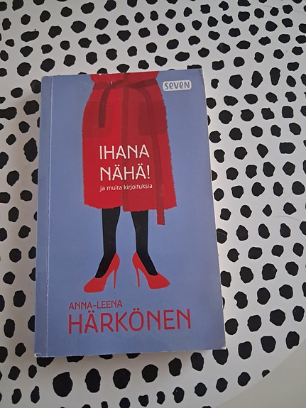 Anna-Leena Härkönen Ihana nähä kirja