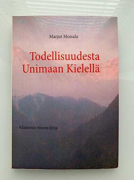 Marjut Moisala : Todellisuudesta Unimaan kielellä