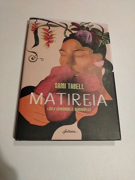 Sami Tabell: Matireia- Laulu suuremmalle rakkaudelle