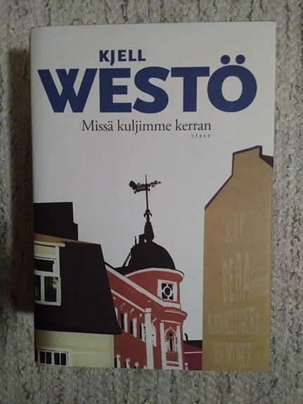 Kjell Westö - Missä kuljimme kerran