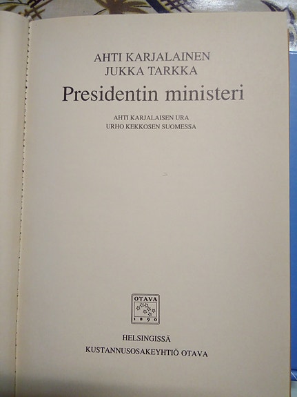 Ahti Karjalainen – Jukka Tarkka . Presidentin ministeri