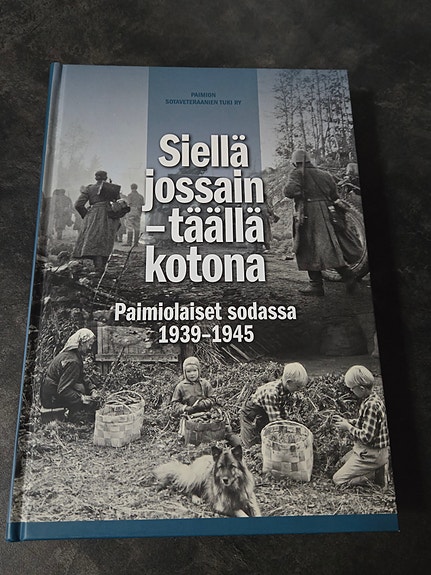 Siellä Jossain - Täällä Kotona, Paimiolaiset Sodassa 1939-1945