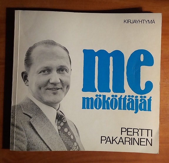 Pertti Pakarinen ME MÖKÖTTÄJÄT Kirjayhtymä 4p 1976