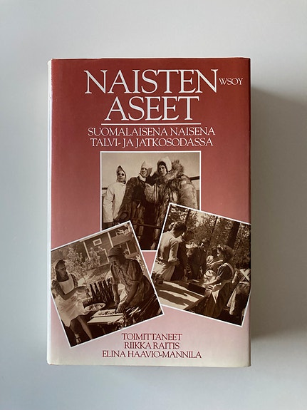 Naisten aseet; Suomalaisena naisena talvi- ja jatkosodassa