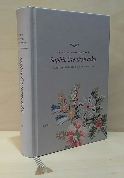 Kirsti Ylänne-Kaukonen: Sophie Creutzin aika - aateliselämää 1700-luvun Suomessa