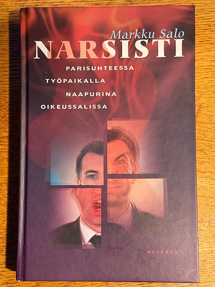 Markku Salo Narsisti : parisuhteessa, työpaikalla, naapurina, oikeussalissa