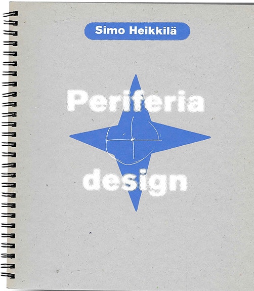 Simo Heikkilä: Periferia Design 1999.