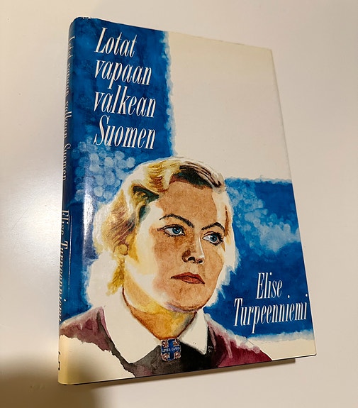 Lotat vapaan valkean Suomen - Elise Turpeenniemi