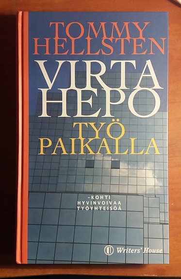 Tommy Hellsten VIRTRAHEPO TYÖPAIKALLA -kohti hyvinvoivaa työyhteisöä