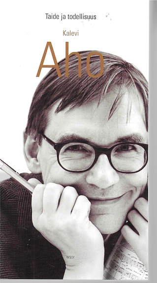 Kalevi Aho: Taide ja todellisuus. WSOY 1997.
