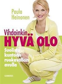 Paula Heinonen Vihdoinkin Hyvä Olo, Suolisto kuntoon ruokavalion avulla